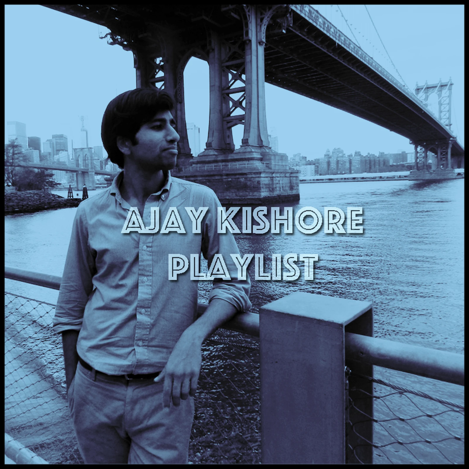 PLAYLIST: AJAY KISHORE